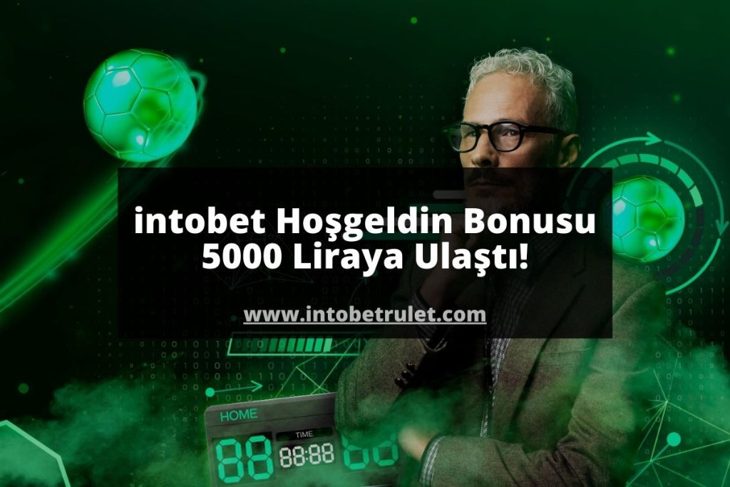 intobet Hoşgeldin Bonusu 5000 Liraya Ulaştı